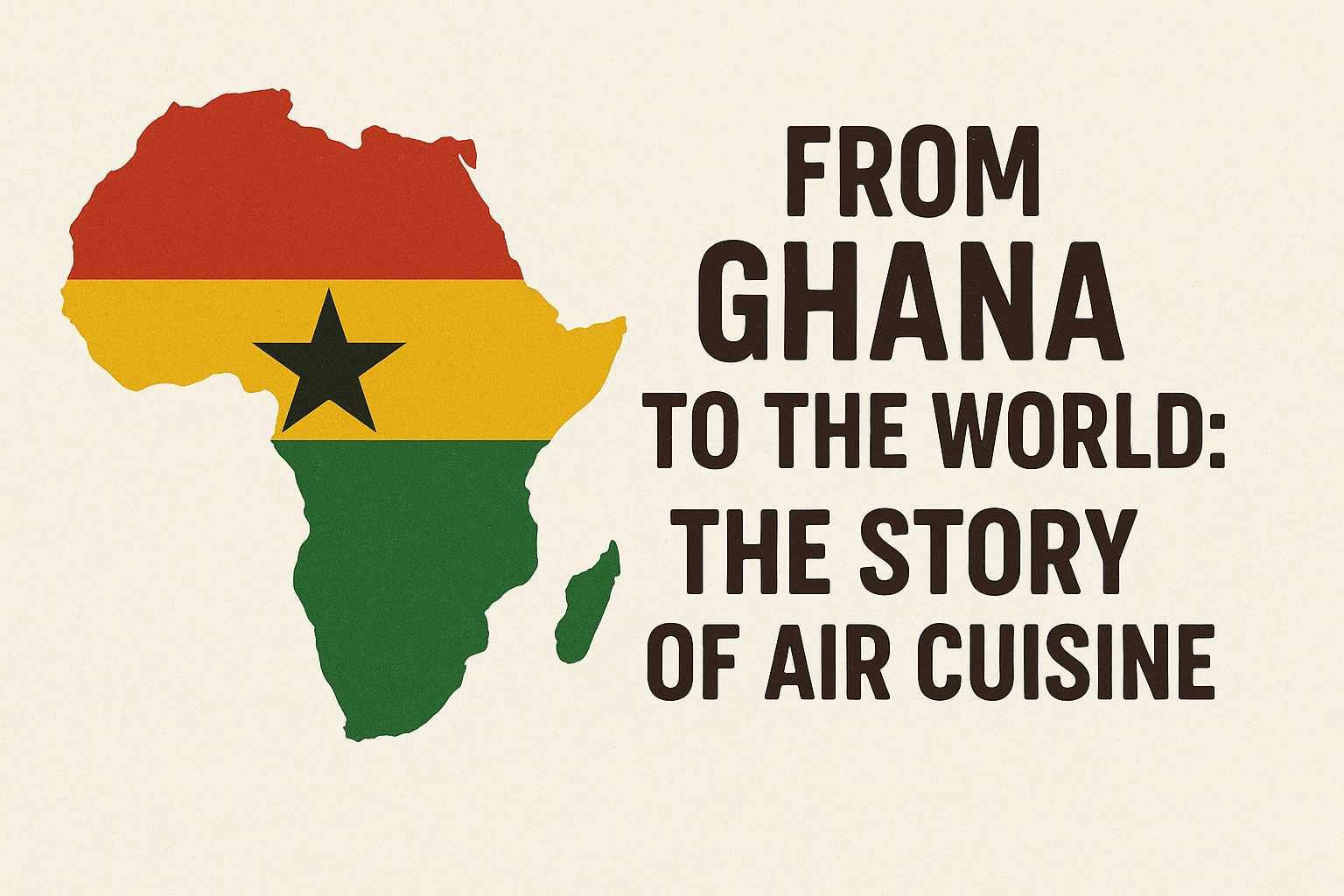 From Ghana to the World: The Story of Air Cuisine